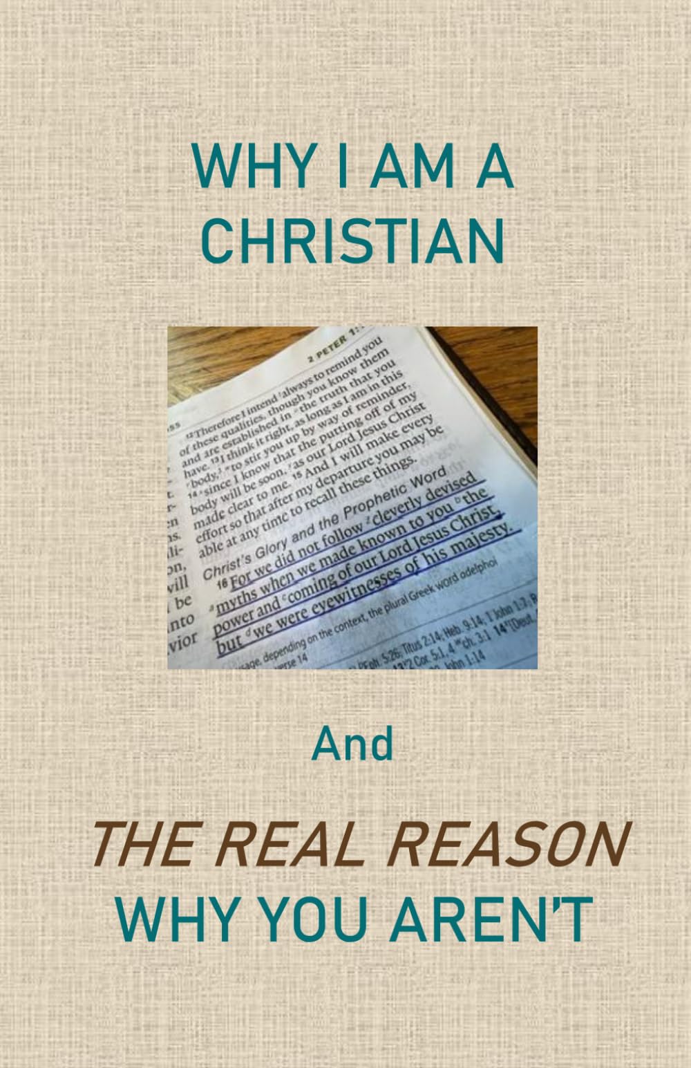 Why I am a Christian...And the Real Reason Why You Aren't