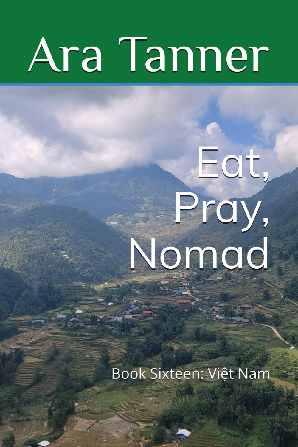 Eat, Pray, Nomad: Book Sixteen: Việt Nam