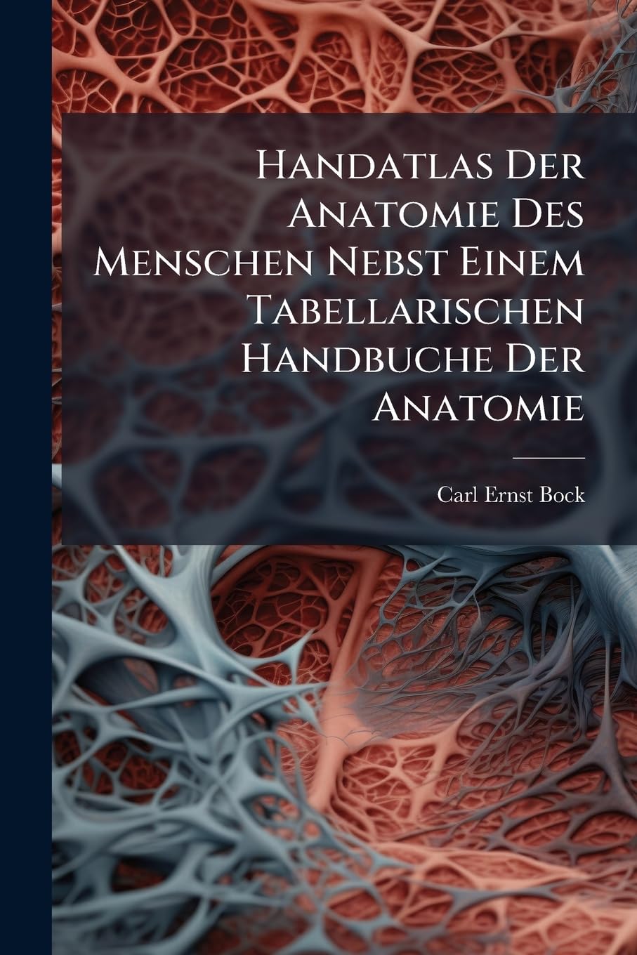 Handatlas Der Anatomie Des Menschen Nebst Einem Tabellarischen Handbuche Der Anatomie