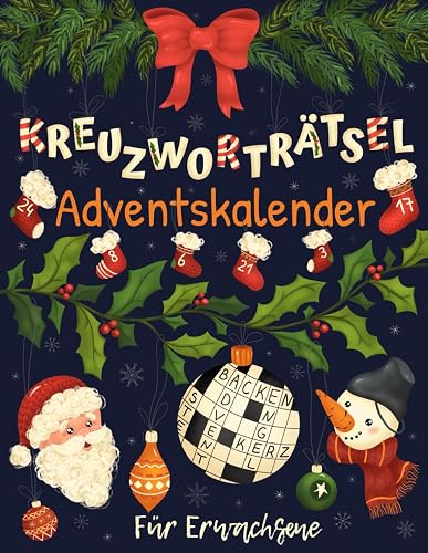 Kreuzworträtsel Adventskalender für Erwachsene: Rätsel Adventskalender mit 72 Kreuzworträtseln in großer Schrift für Erwachsene &amp; Senioren