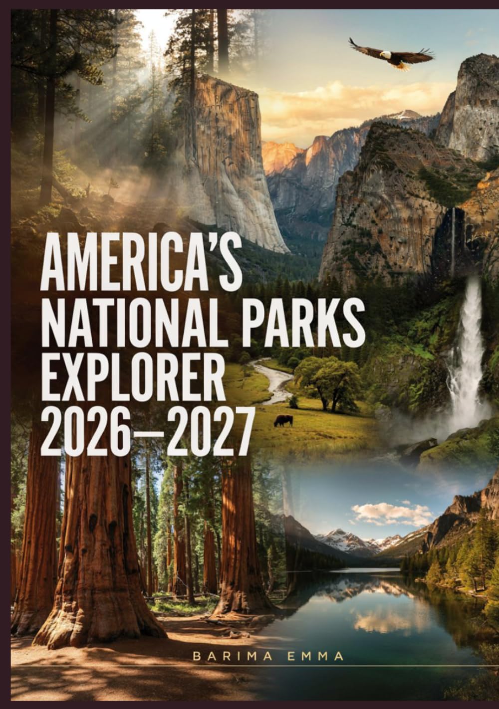 AMERICA’S NATIONAL PARKS EXPLORER 2026–2027: Travel Planning, Scenic Drives, Hiking Adventures, Wildlife Viewing, and Vacation Itineraries