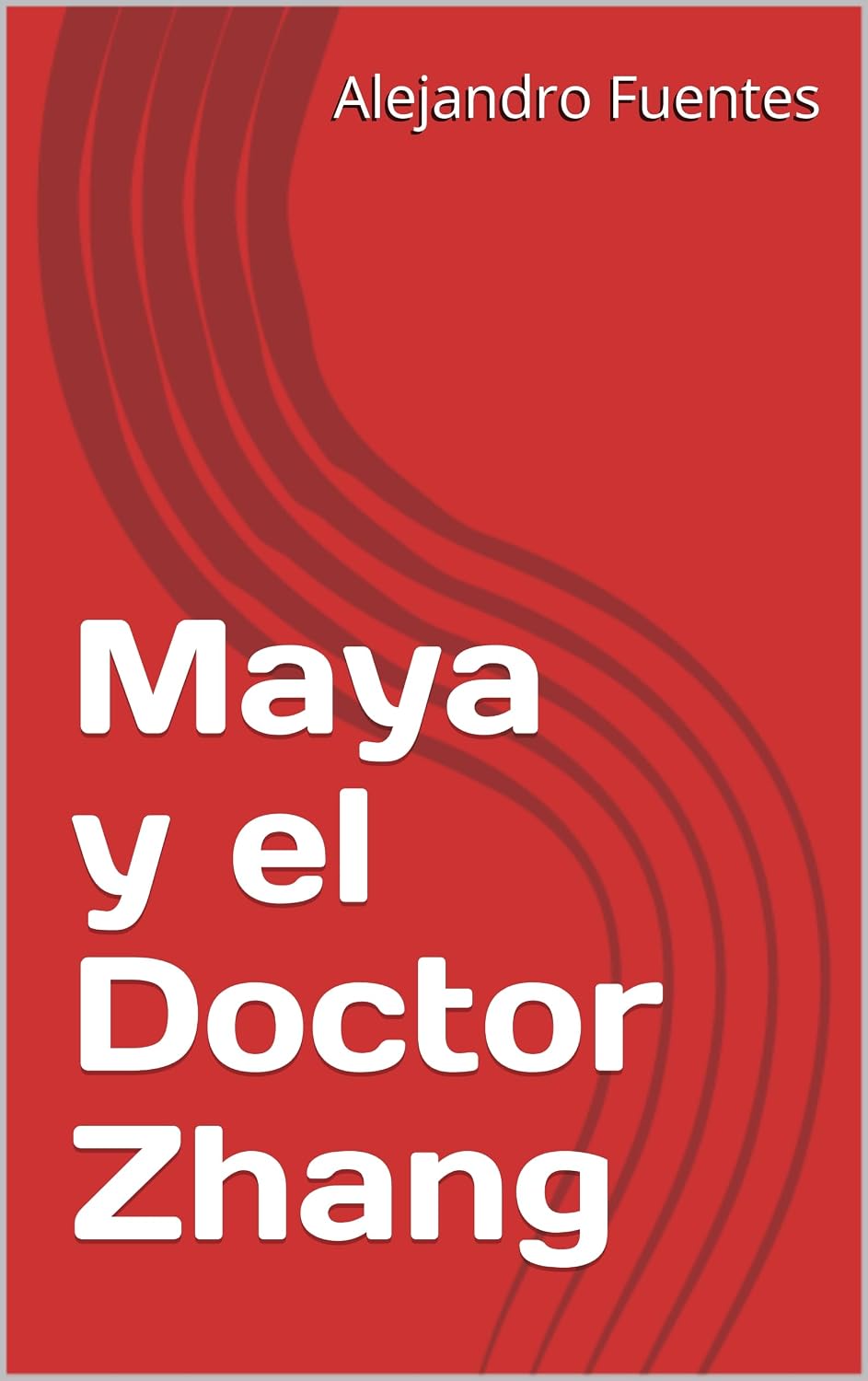 Maya y el Doctor Zhang (Spanish Edition)