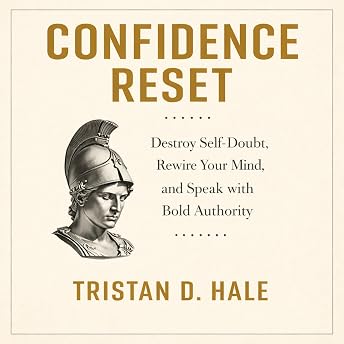 Confidence Reset: Destroy Self-Doubt, Rewire Your Mind, and Speak with Bold Authority Audiobook by Tristan D. Hale episode artwork