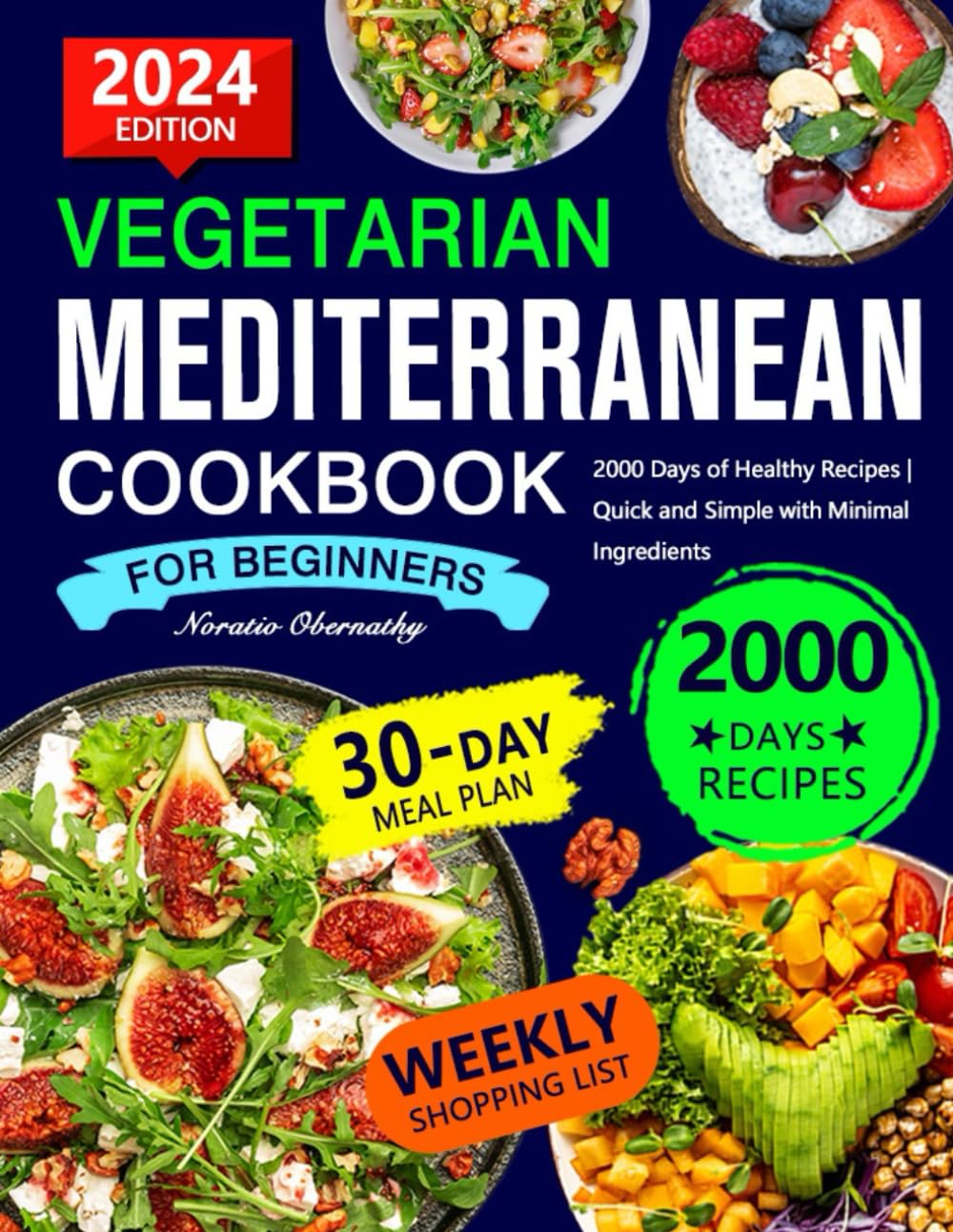 VEGETARIAN MEDITERRANEAN COOKBOOK FOR BEGINNERS: 2000 Days of Healthy Recipes | Quick and Simple with Minimal Ingredients