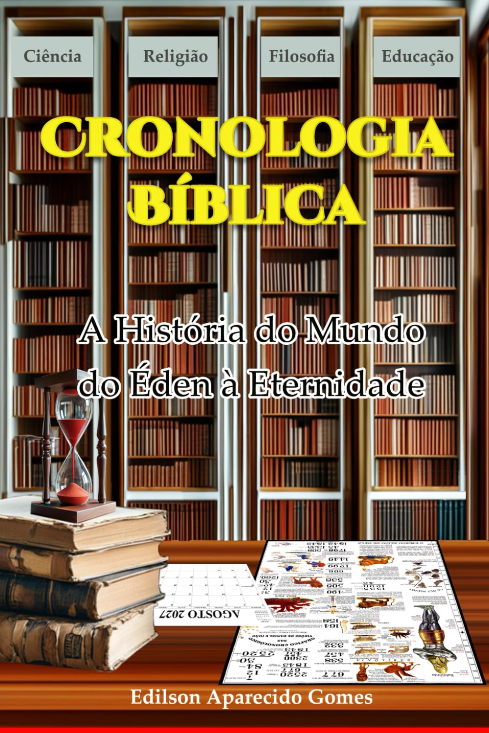 Cronologia Bíblica: A História do Mundo do Éden à Eternidade