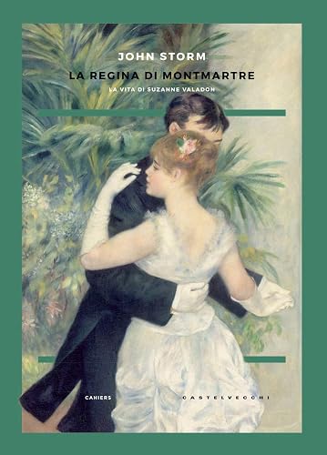 La regina di Montmartre: La vita di Suzanne Valadon