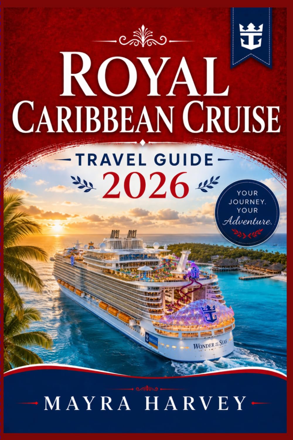 Royal Caribbean Cruise Travel Guide 2026: Smart Planning Ideas for Families, Couples, First-Time Cruisers, and Sea Lovers
