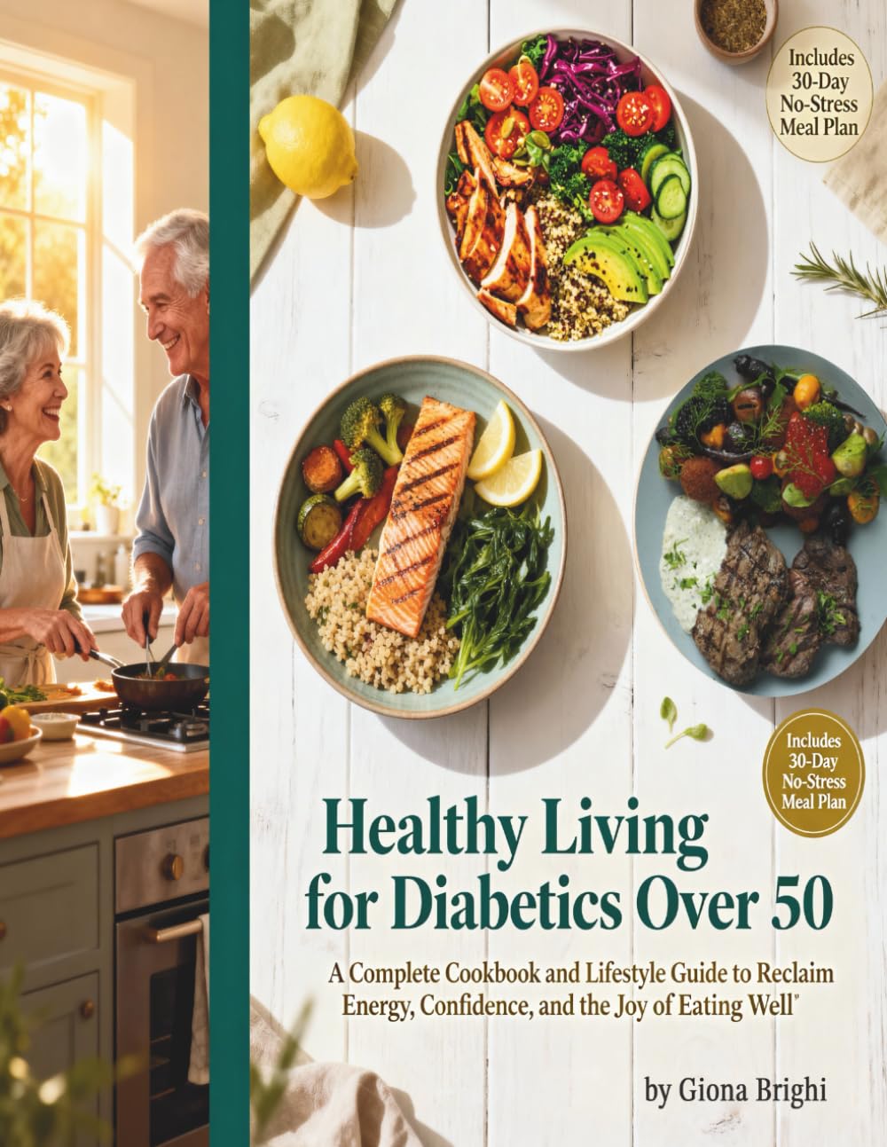 Healthy Living for Diabetics Over 50: A Complete Cookbook and Lifestyle Guide to Reclaim Energy, Confidence, and the Joy of Eating Well