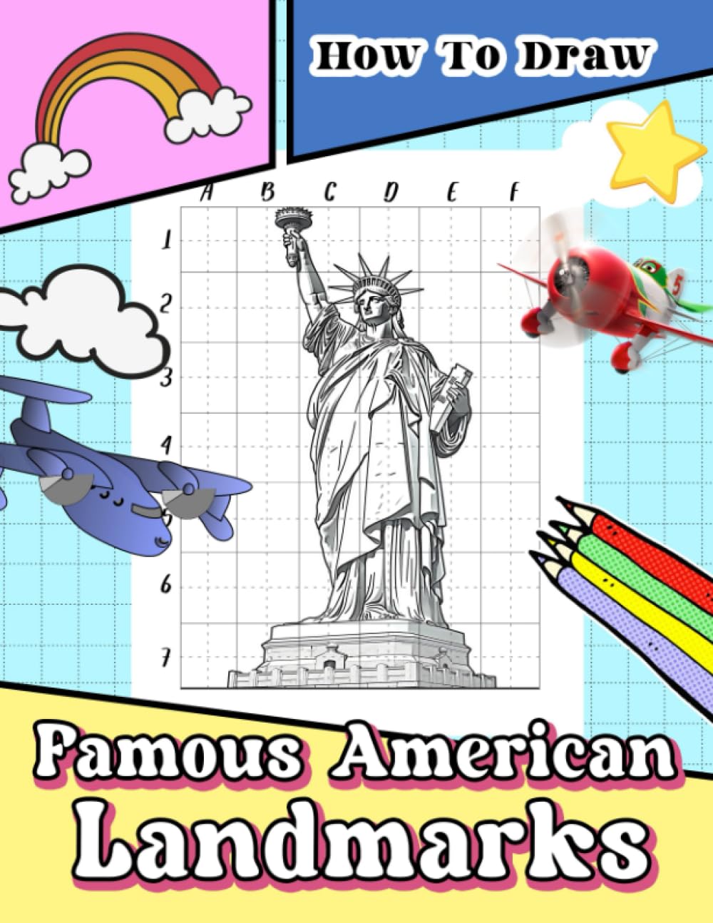 How To Draw Famous American Landmarks: Discover the History and Culture of America through Coloring - Step-by-Step Drawing Guide for Kids to Learn About Landmarks and Patriotic Symbols