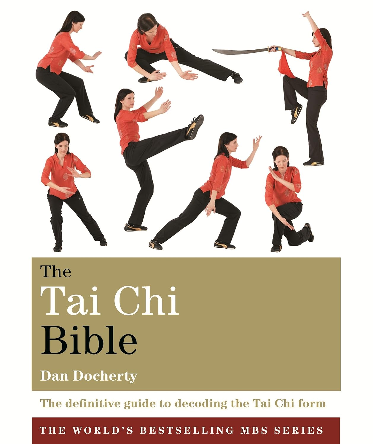 The Tai Chi Bible: The definitive guide to decoding the Tai Chi form (Godsfield Bible)