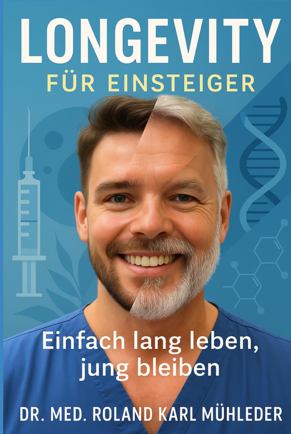 Longevity für Einsteiger: Einfach lang leben, jung bleiben