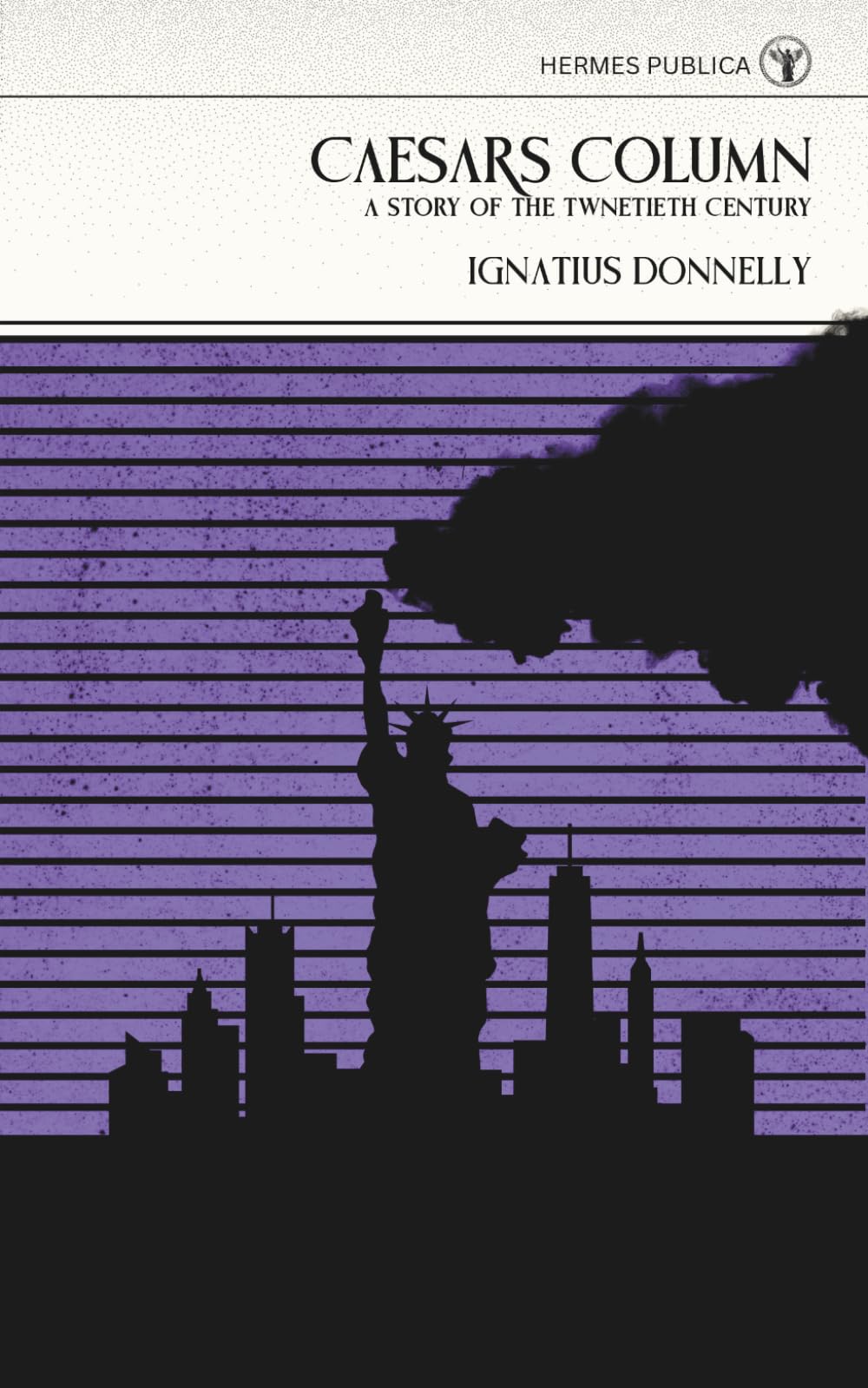 Caesars Column - A Tale of the 20th Century - Cover Illustrated by Robert Jordan G.: (Hermes Publica Classics)