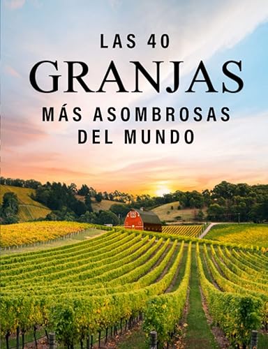 Las 40 Granjas más Asombrosas del Mundo Un Libro de Fotografías a todo Color para Personas Mayores con Alzheimer o Demencia (La serie de libros