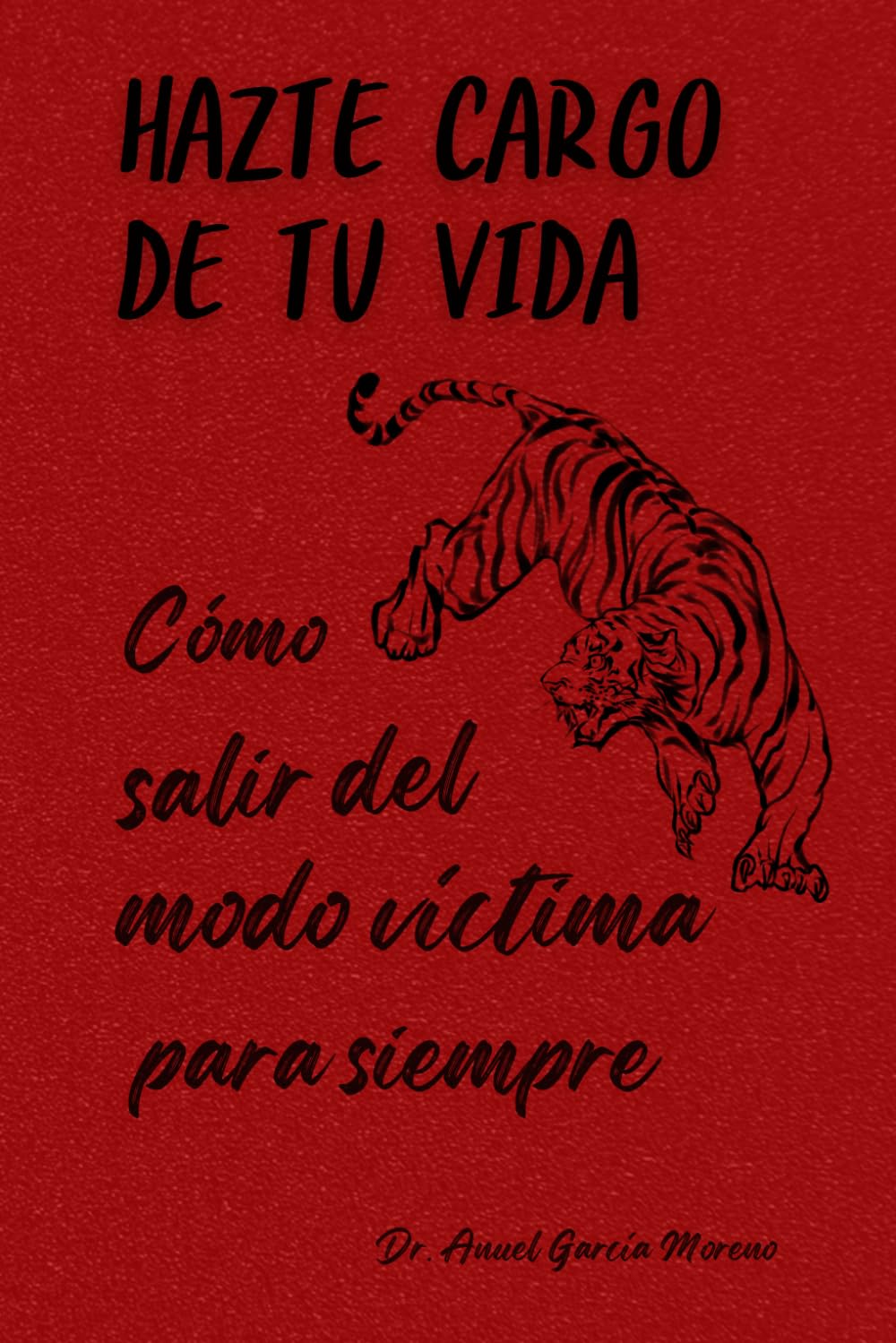 Hazte cargo de tu vida: Cómo salir del modo víctima para siempre