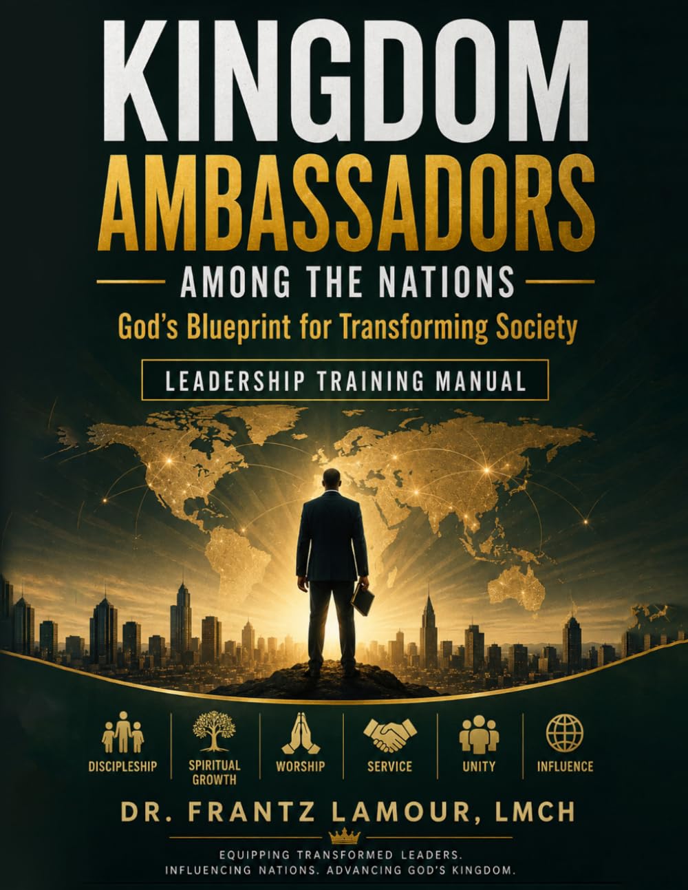 Kingdom Ambassadors Among the Nations: God's Blueprint for Transforming Society: Leadership Training Manual