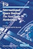 International Space Station: The Next Space Marketplace (Space Studies Book 4)