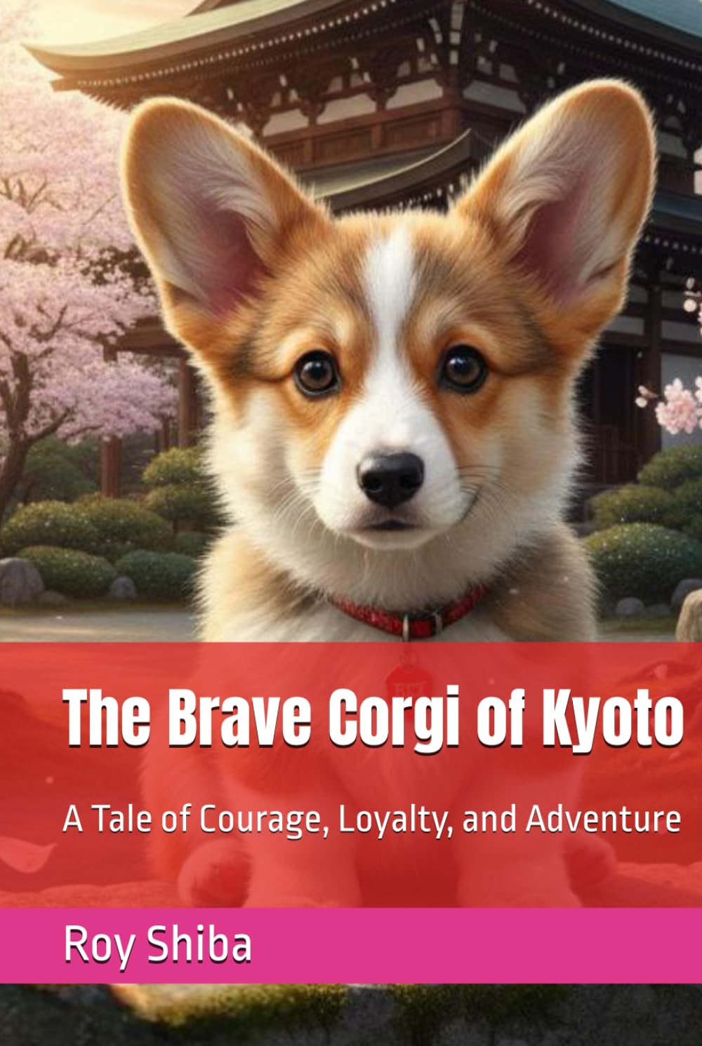 The Brave Corgi of Kyoto: The Brave Corgi of Kyoto: A Tale of Courage, Loyalty, and Adventure (The Corgi Adventure Club)