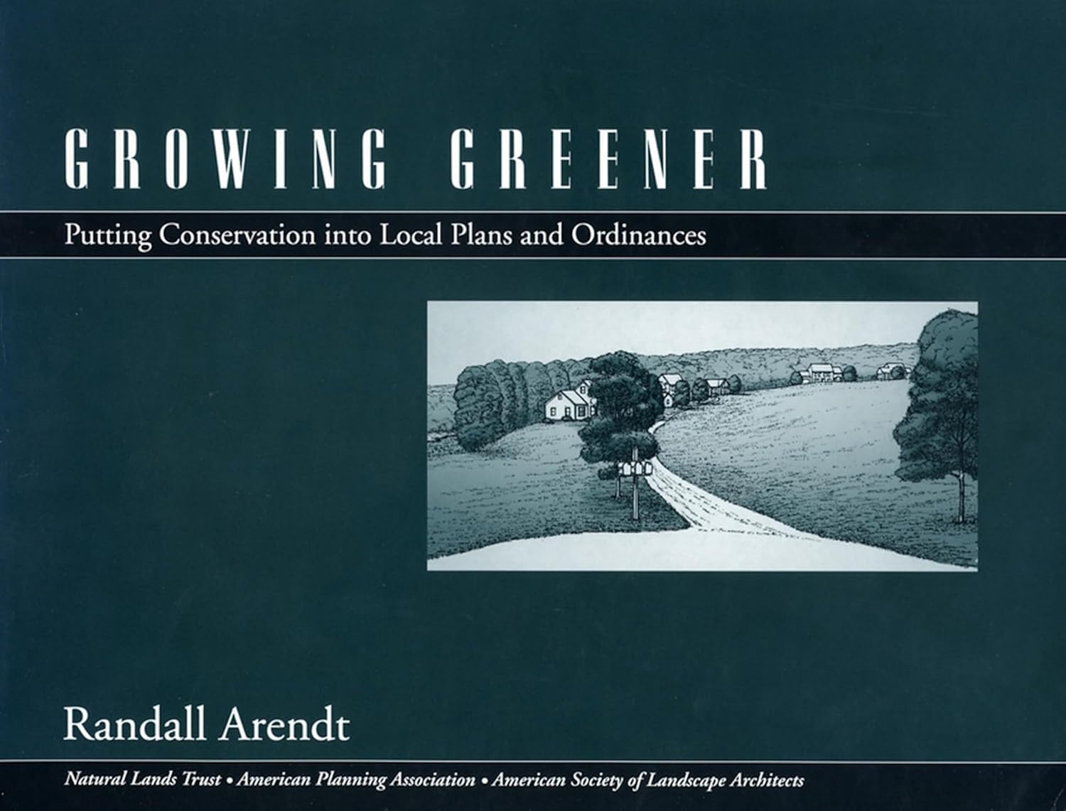 Growing Greener: Putting Conservation Into Local Plans And Ordinances