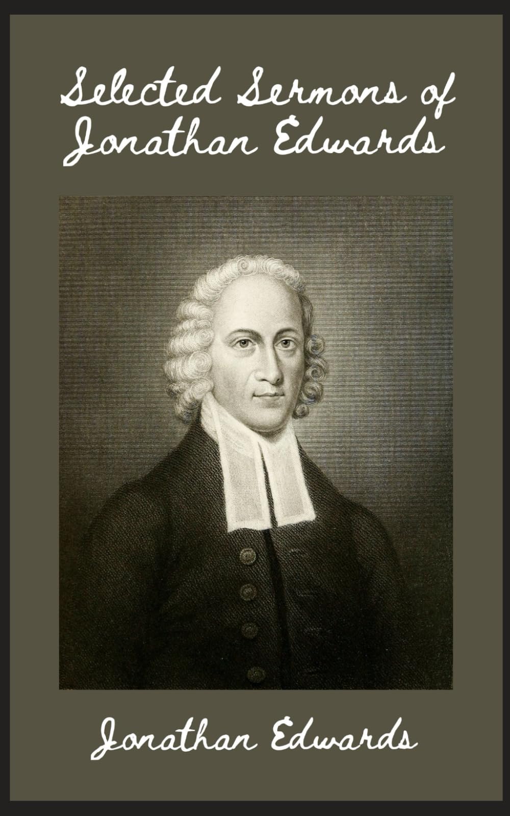 Selected Sermons of Jonathan Edwards: Spiritual Insight From One of America's Most Influential and Innovative Philosophers