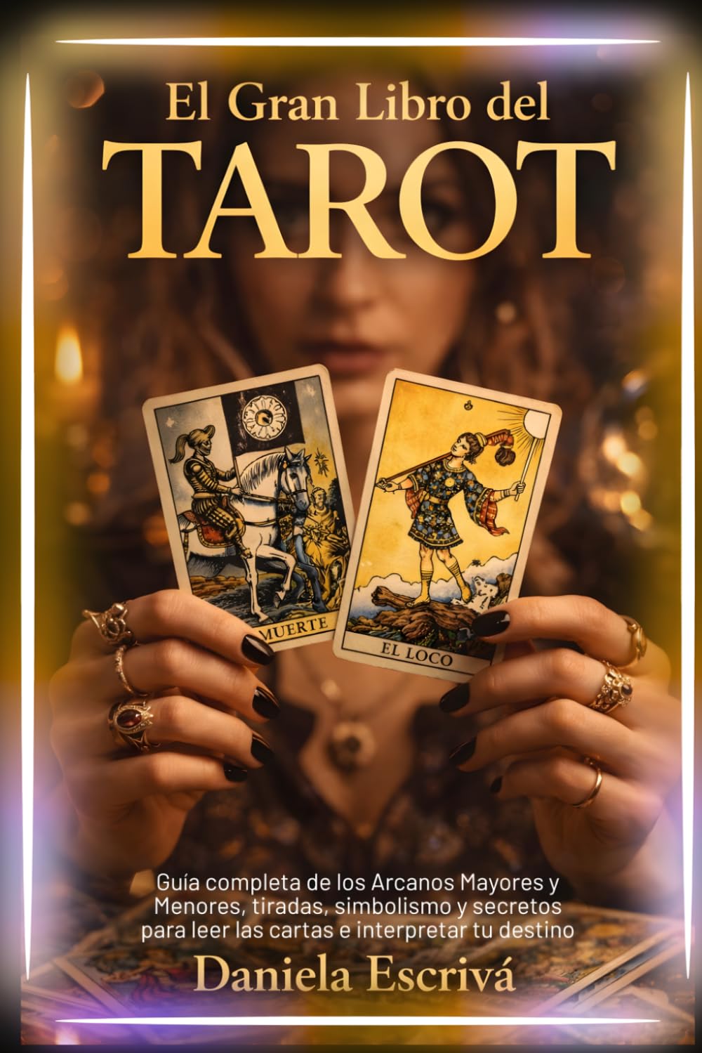 El Gran Libro del Tarot: Guía completa de los Arcanos Mayores y Menores, tiradas, simbolismo y secretos para leer las cartas e interpretar tu destino