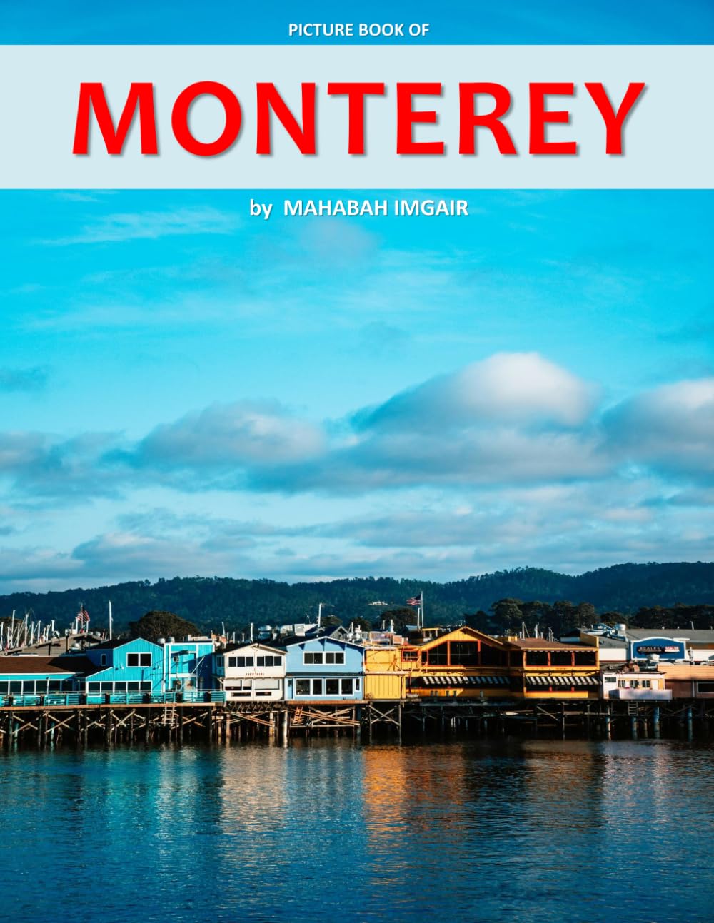 Monterey: A Stunning Coffee Table Photo Book for Travel and Tourism Enthusiasts