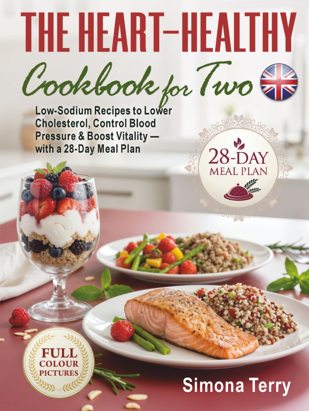 The Heart-Healthy Cookbook for Two: Low-Sodium Recipes to Lower Cholesterol, Control Blood Pressure & Boost Vitality — with a 28-Day Meal Plan