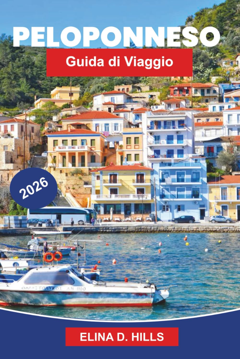 PELOPONNESE Guida di viaggio 2026: Scopri rovine antiche, paesaggi costieri, villaggi tradizionali, cucina locale e consigli pratici per il tuo viaggio in Grecia