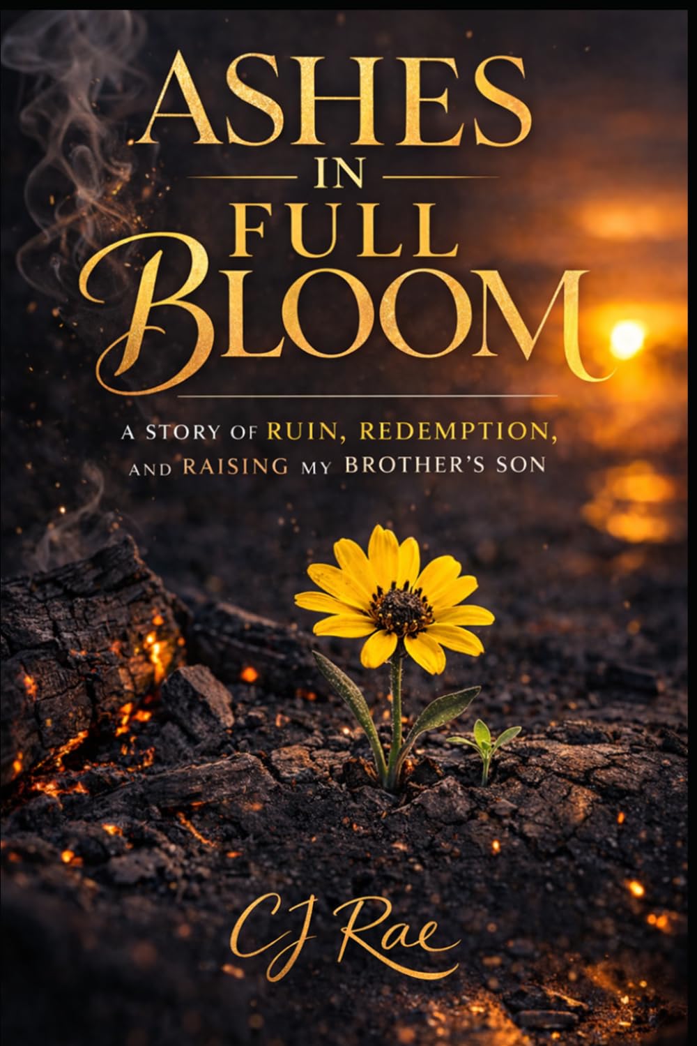 Ashes in Full Bloom: A Story of Ruin, Redemption, and Raising My Brother’s Son      Paperback – April 15, 2026