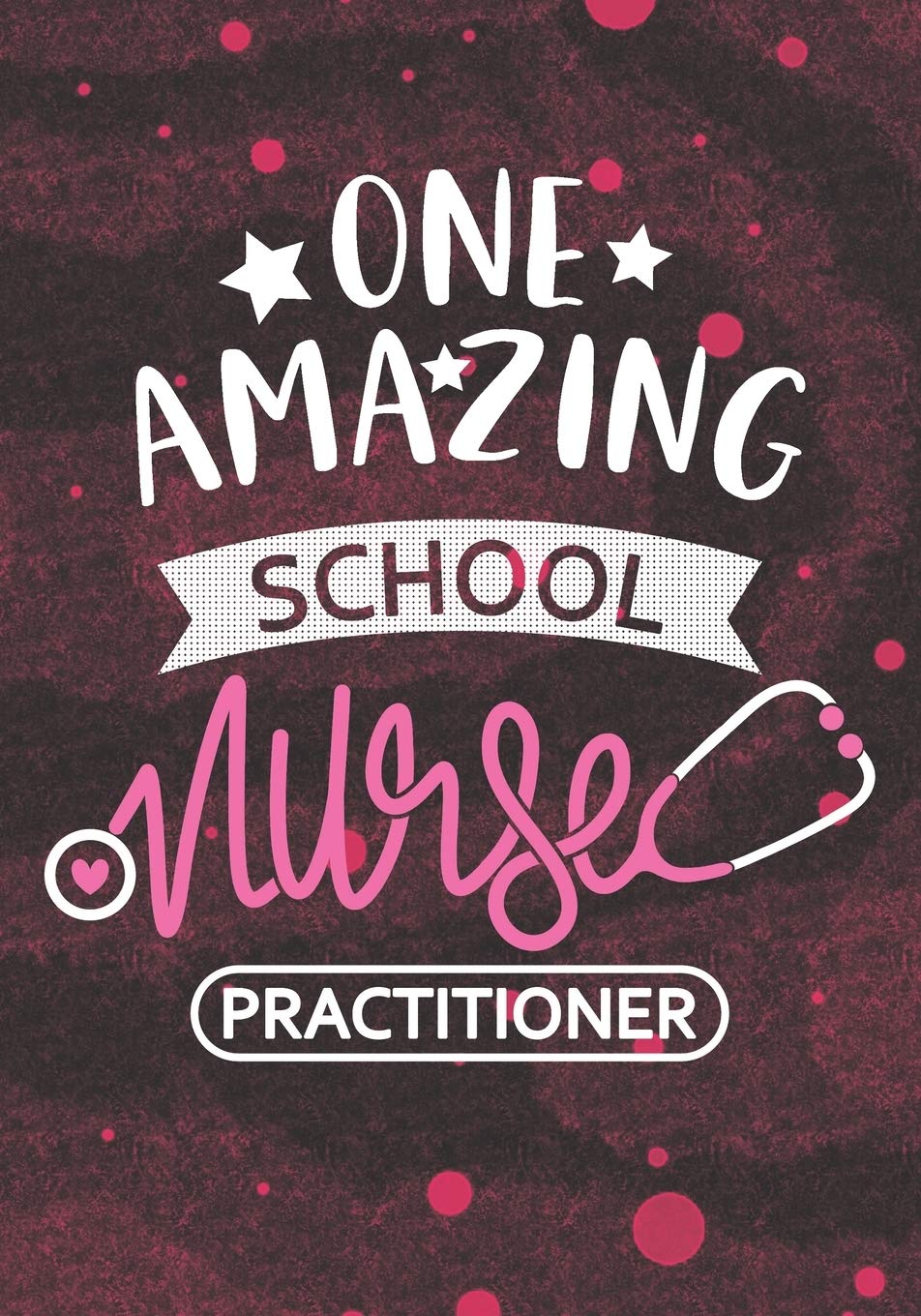 One Amazing School Nurse Practitioner: Blank Lined Journal Notebook for School Nurse Practitioner, RN student health care Nurse Practitioner, public health Nursing Student Graduation Gift Diary