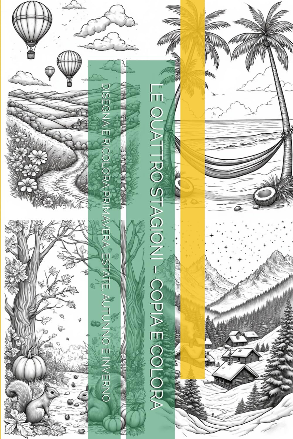 LE QUATTRO STAGIONI – COPIA E COLORA: DISEGNA E RICOLORA PRIMAVERA, ESTATE, AUTUNNO E INVERNO