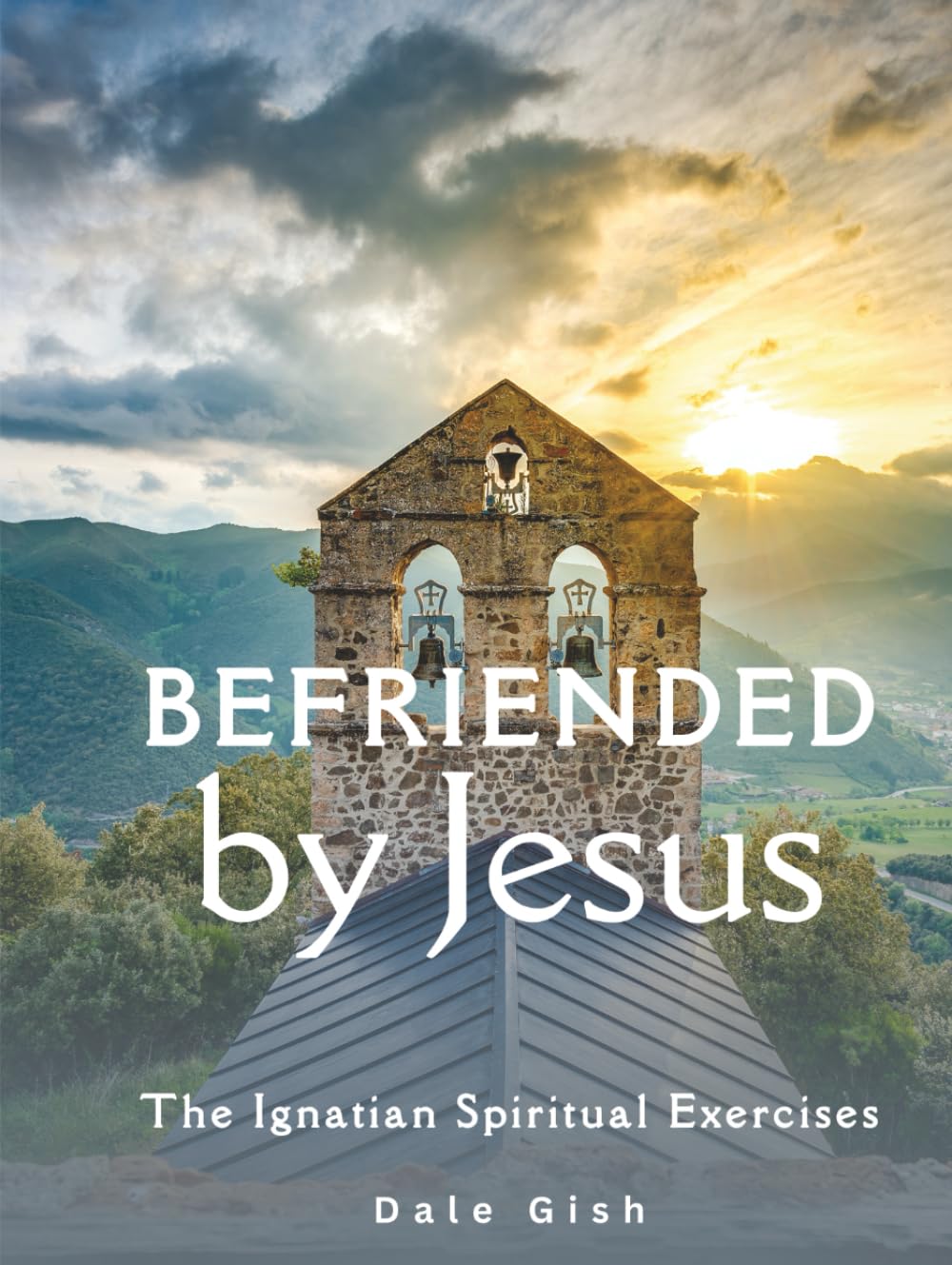 Befriended by Jesus: The Ignatian Spiritual Exercises