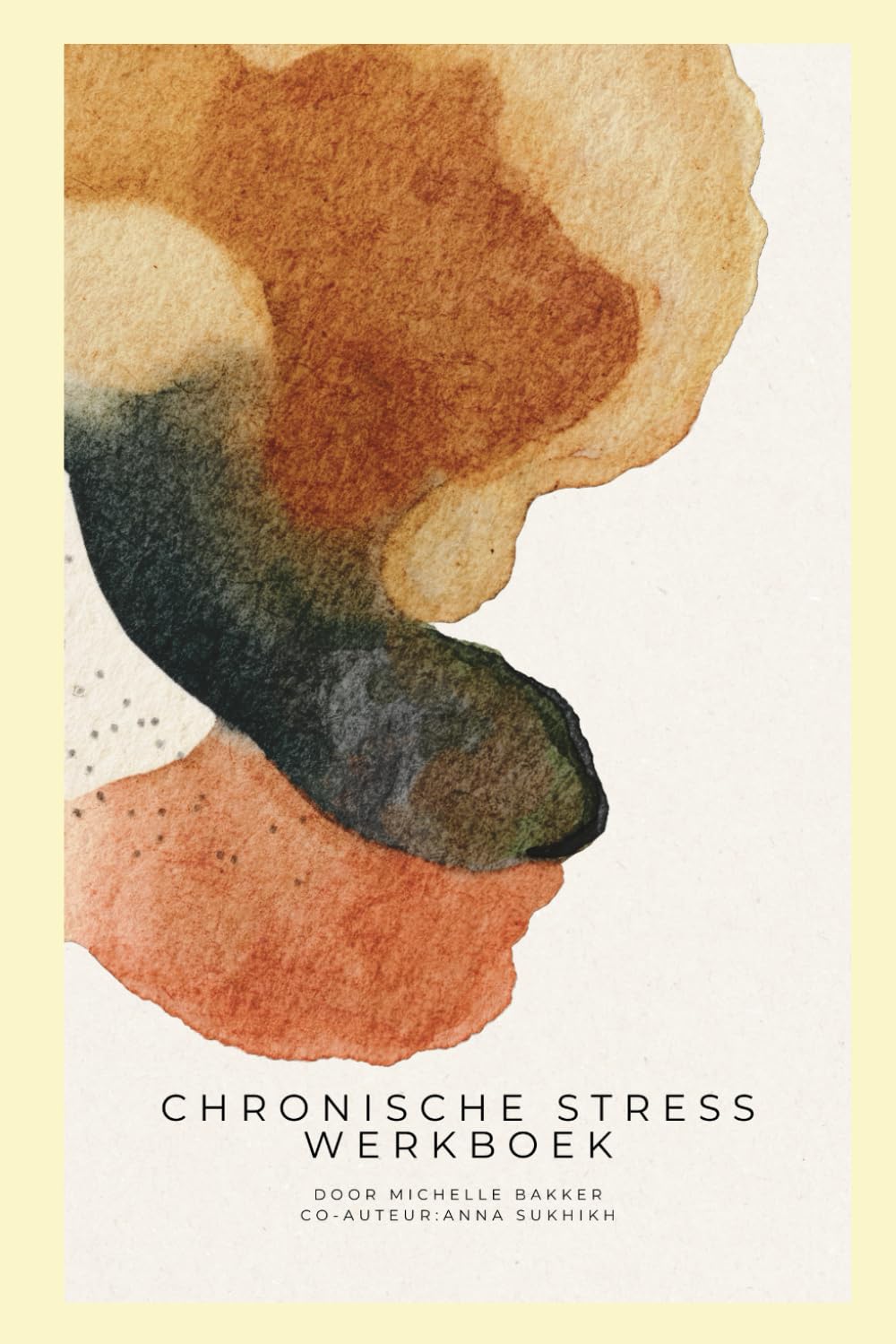 WERKBOEK CHRONISCHE STRESS: Een 6-fasenprogramma om stress en burn-out te verlichten