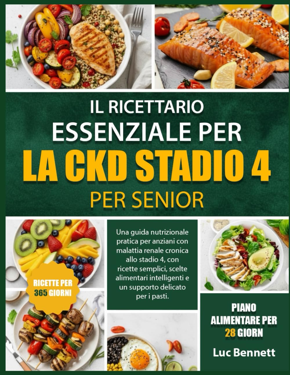 IL RICETTARIO ESSENZIALE PER LA CKD STADIO 4 PER SENIOR: Una guida nutrizionale pratica per anziani con malattia renale cronica allo stadio 4, con ... e un supporto delicato per i pasti.
