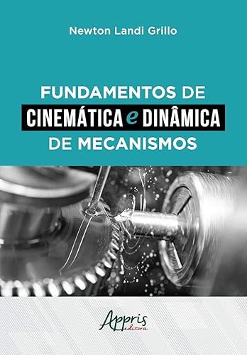Fundamentos de cinemática e dinâmica de mecanismos
