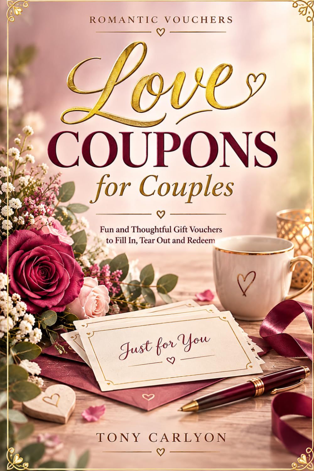Love Coupons for Couples: Romantic Vouchers to Fill In, Tear Out and Redeem, Fun and Thoughtful Gift Coupons for Him or Her