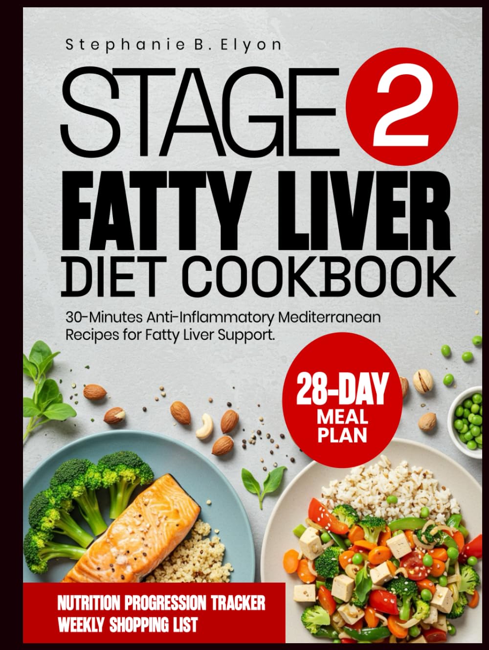 Stage 2 Fatty Liver Diet Cookbook: 30 Minute Anti inflammatory Mediterranean Recipes for Fatty Liver Support