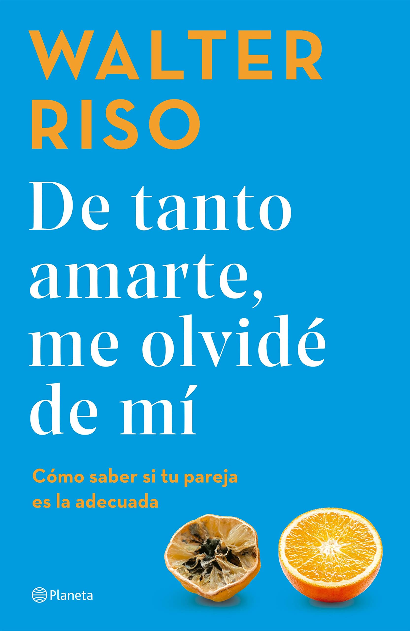 De tanto amarte, me olvidé de mí (Autoayuda) (Spanish Edition)