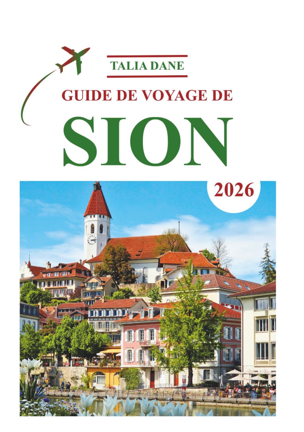 Guide De Voyage De Sion 2026: Des Informations Privilégiées Révélées
