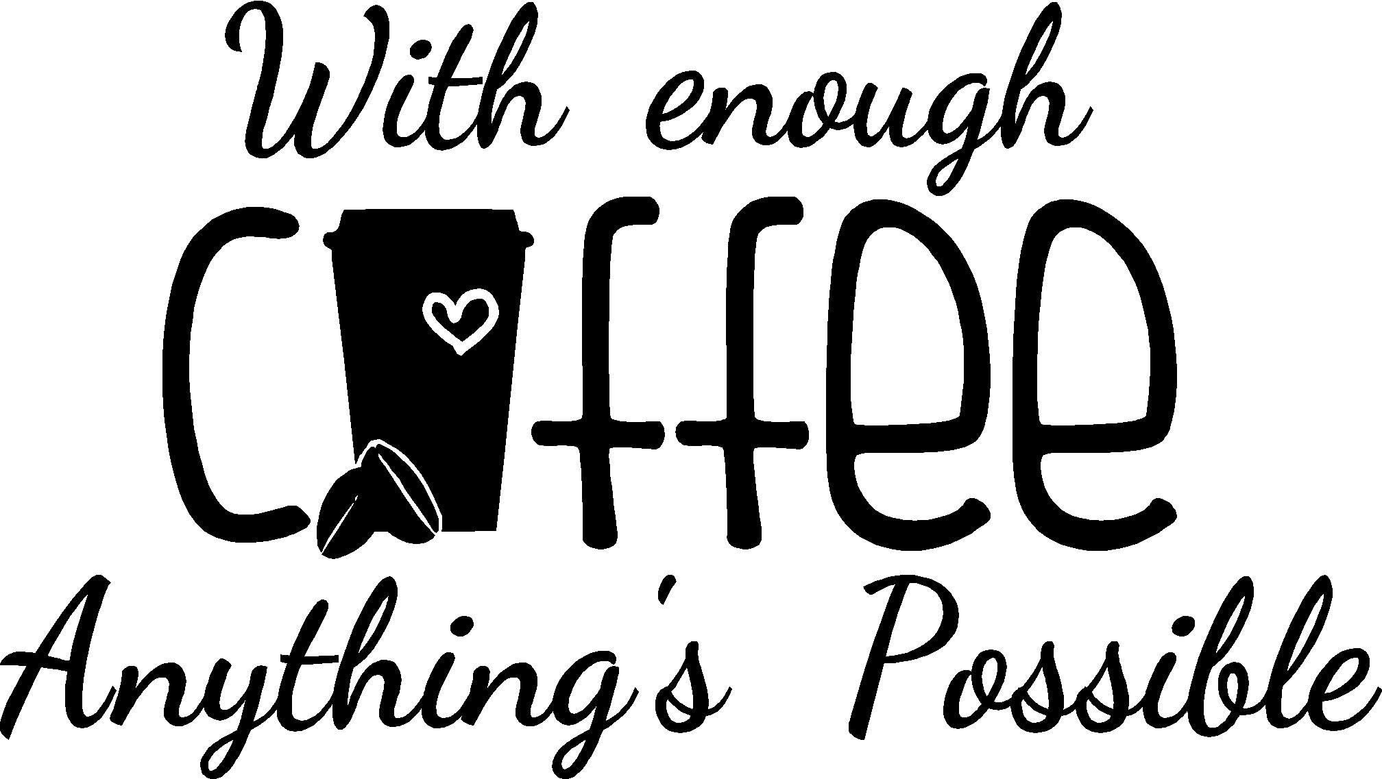 Version 2 with Enough Coffee anything's Possible Cute Wall Vinyl Decal Sticker Quote Art Saying Lettering Stencil Love Home Decor