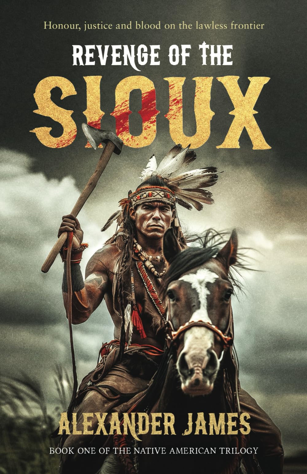 Revenge of the Sioux: Honour, justice and blood on the lawless frontier (The Native American Trilogy)