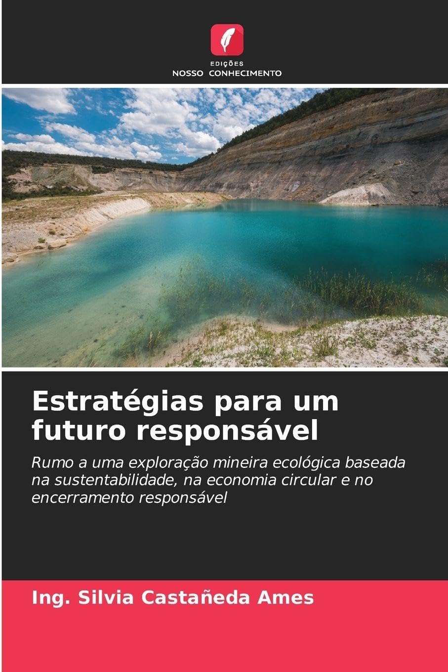 Estratégias para um futuro responsável: Rumo a uma exploração mineira ecológica baseada na sustentabilidade, na economia circular e no encerramento responsável