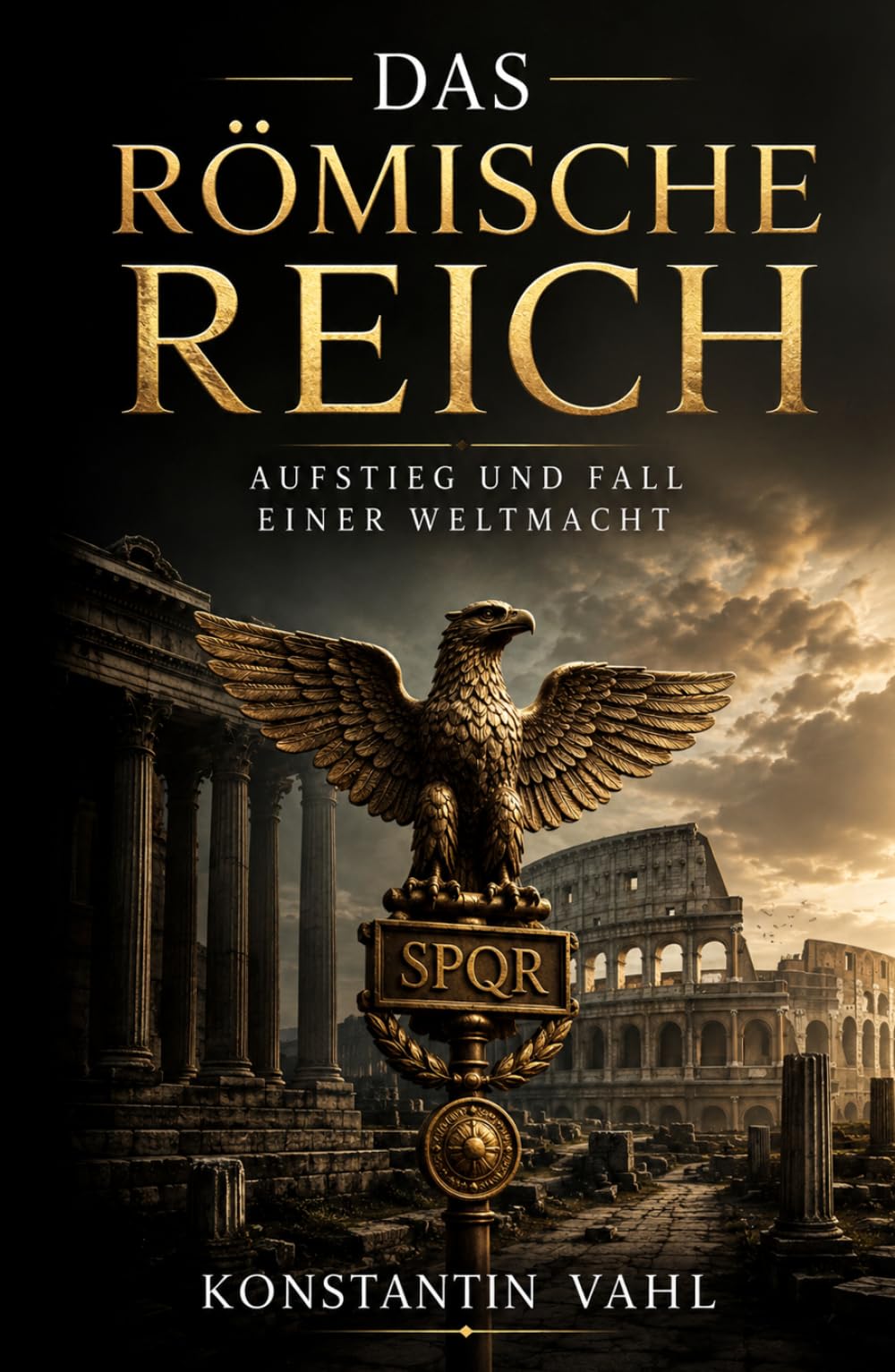 Das Römische Reich: Aufstieg und Fall einer Weltmacht