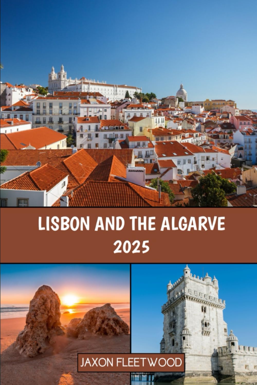 Lisbon and the Algarve 2025: 73 (Wanderway Chronicles: Exploring the World’s Hidden Stories and Uncharted Paths)