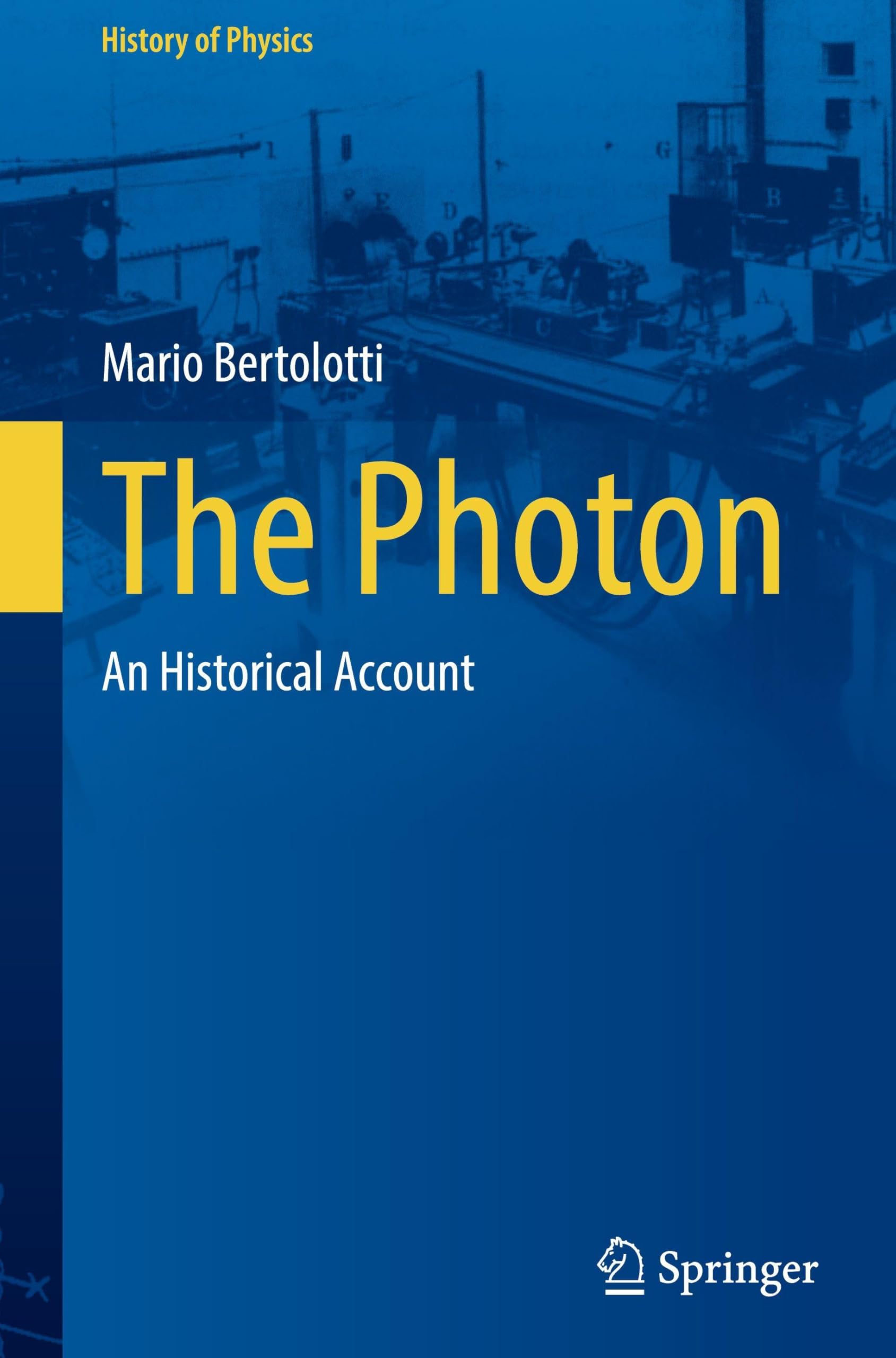 The Photon: An Historical Account (History of Physics)