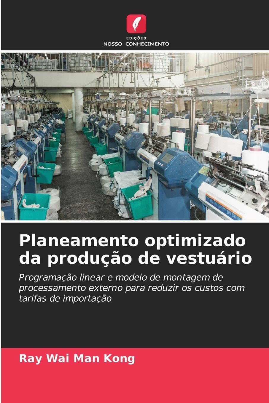 Planeamento optimizado da produção de vestuário: Programação linear e modelo de montagem de processamento externo para reduzir os custos com tarifas de importação