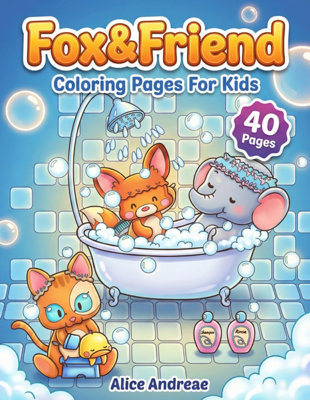 Fox & Friend Coloring Book: Cute Animals Bath Time and Daily Routines for Kids: Fun Bubbly Adventures with Elephants, Cats, and Ducks to Encourage Healthy Hygiene Habits for Toddlers Ages 2-5