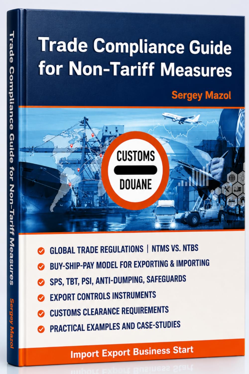 Trade Compliance Guide for Non-Tariff Measures: Import Export Business Start, Import and Export Controls for Customs Clearance, International Trade Policy, Global Trade Regulation, Exporting&Importing