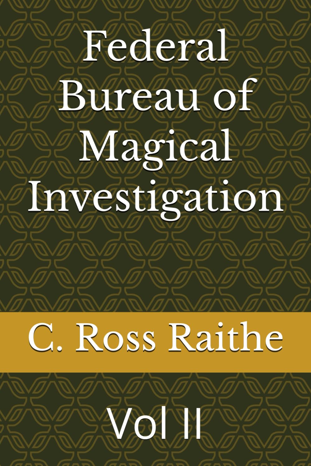 Federal Bureau of Magical Investigation: Vol II