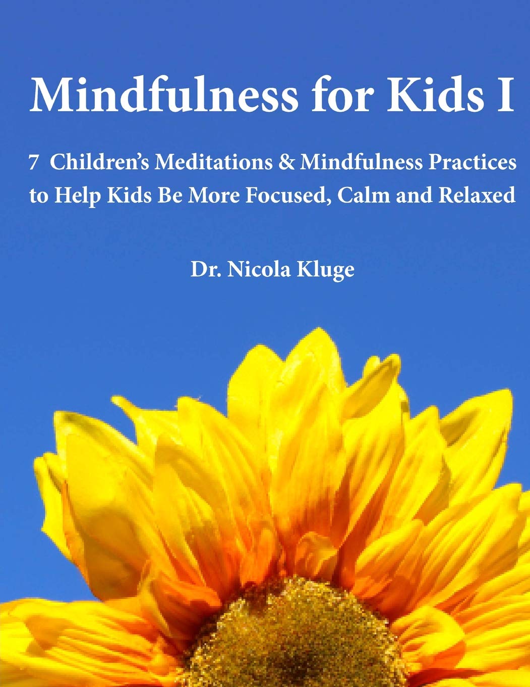 Mindfulness for Kids I: 7 Children's Meditations & Mindfulness Practices t