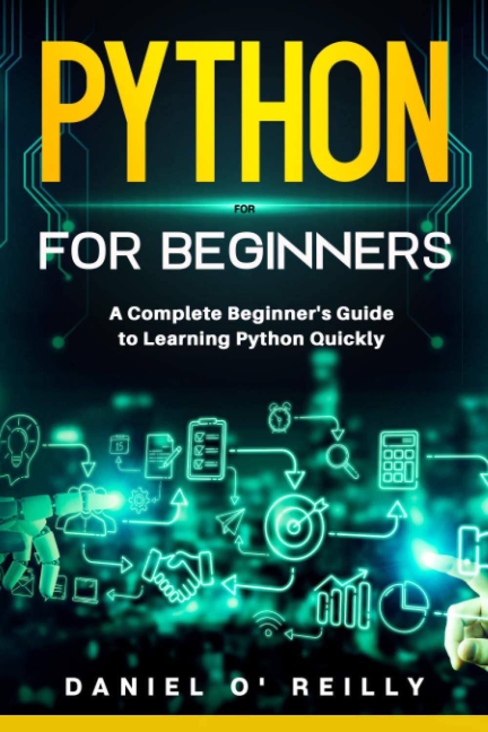 Python for Beginners: A Complete Beginner's Guide to Learning Python Quickly